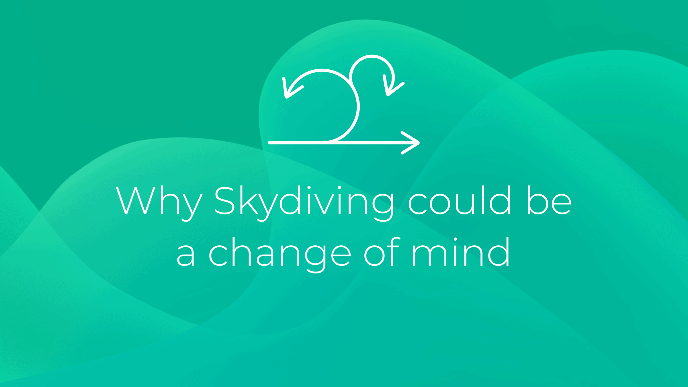 Why Skydiving could be a change of mind