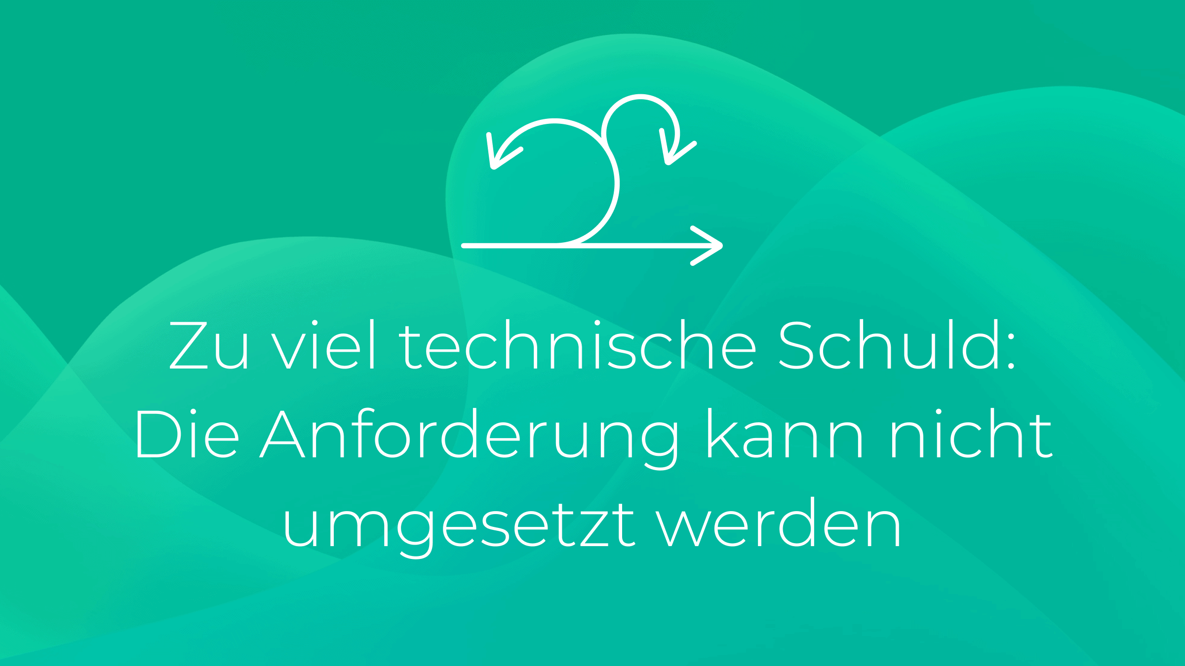 Zu viel technische Schuld: Die Anforderung kann nicht umgesetzt werden