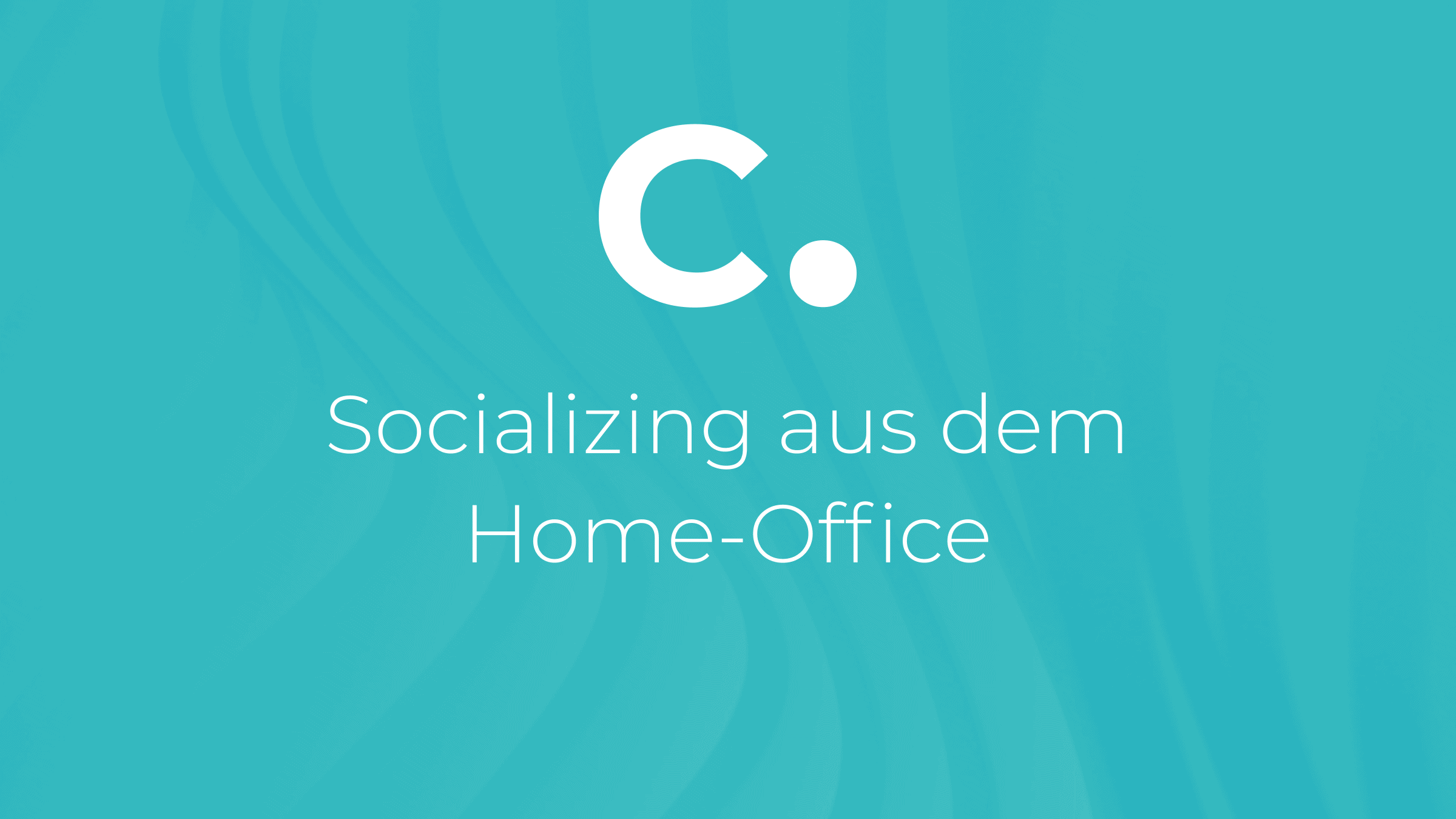 Socializing aus dem Home-Office