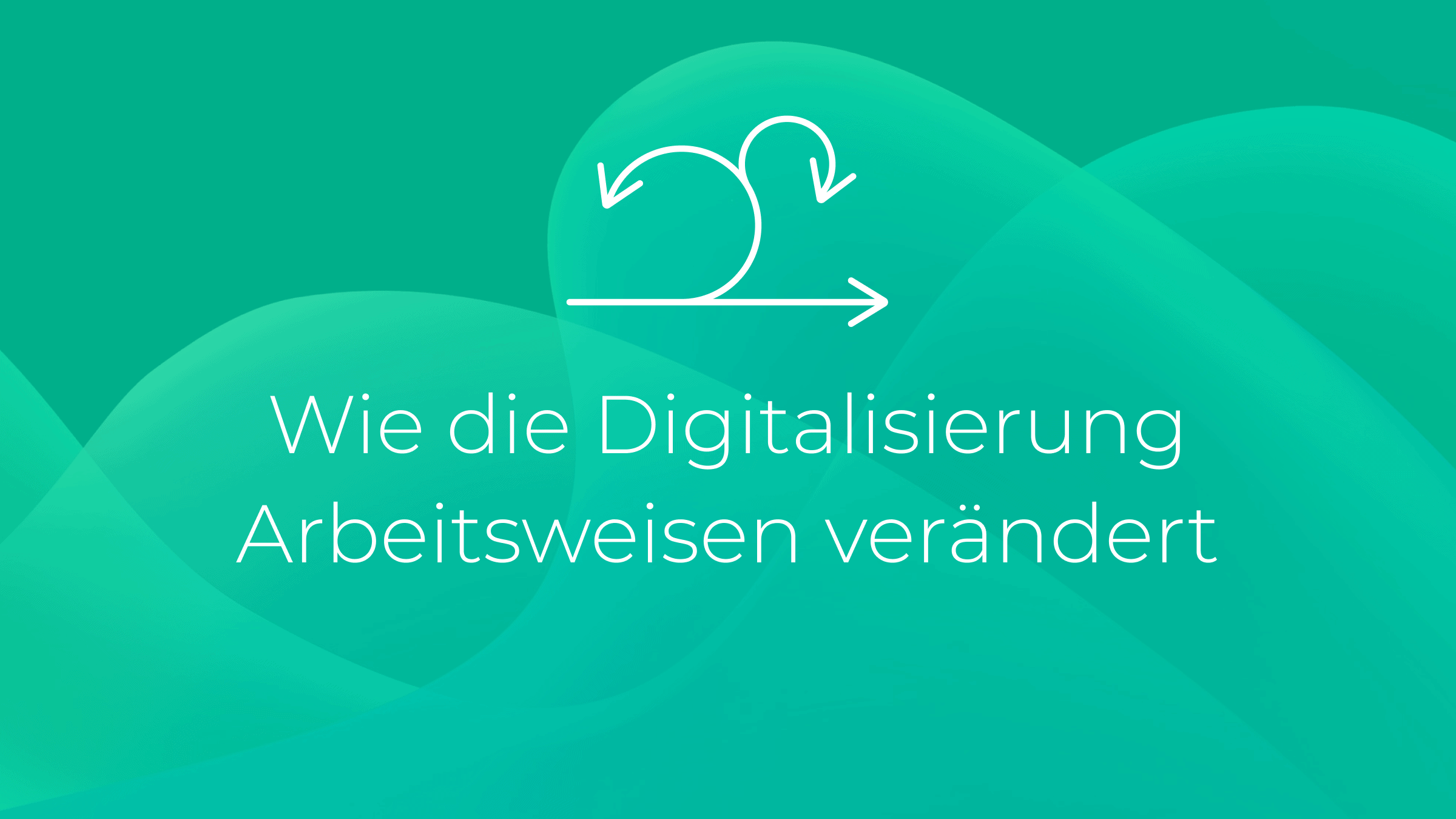 Wie die Digitalisierung Arbeitsweisen verändert