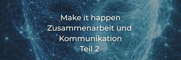 Make it happen: Effiziente Zusammenarbeit und Kommunikation klar regeln (2/5)