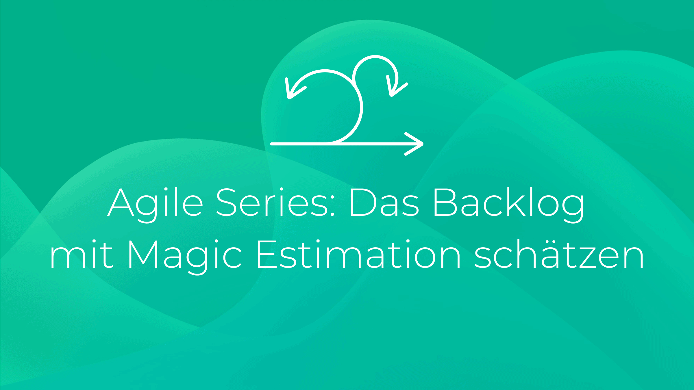 Agile Series: Das Backlog mit Magic Estimation schätzen