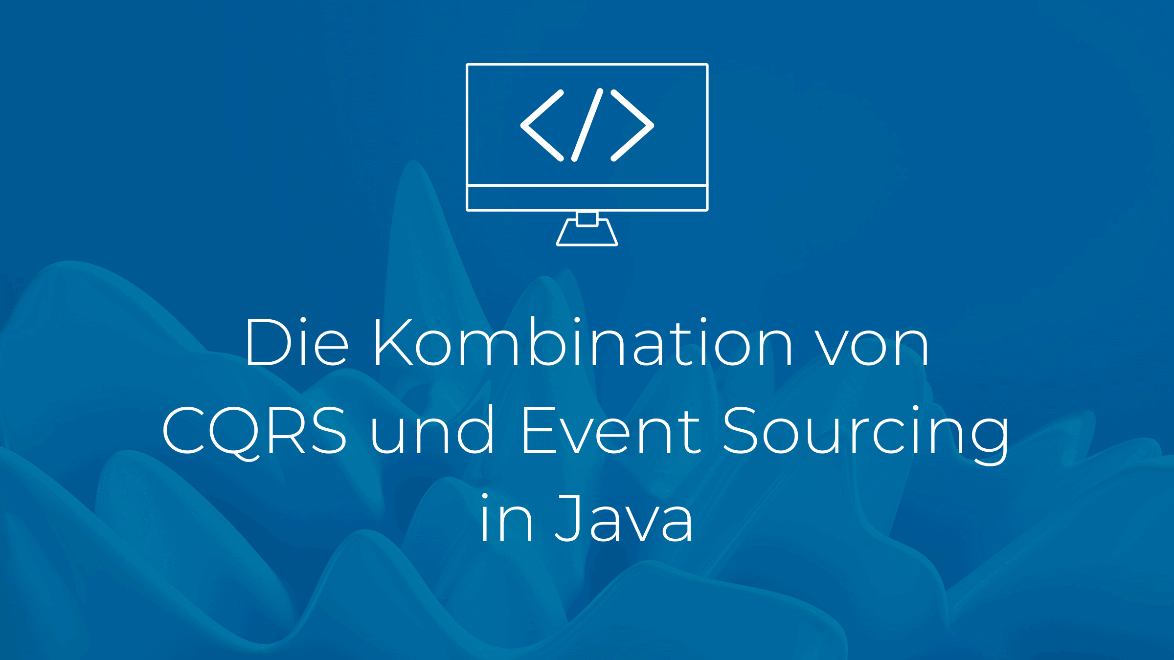 Die Kombination von CQRS und Event Sourcing in Java