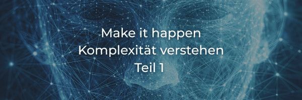 Make it happen: Vier Prinzipien für das Management komplexer Probleme (1/5)