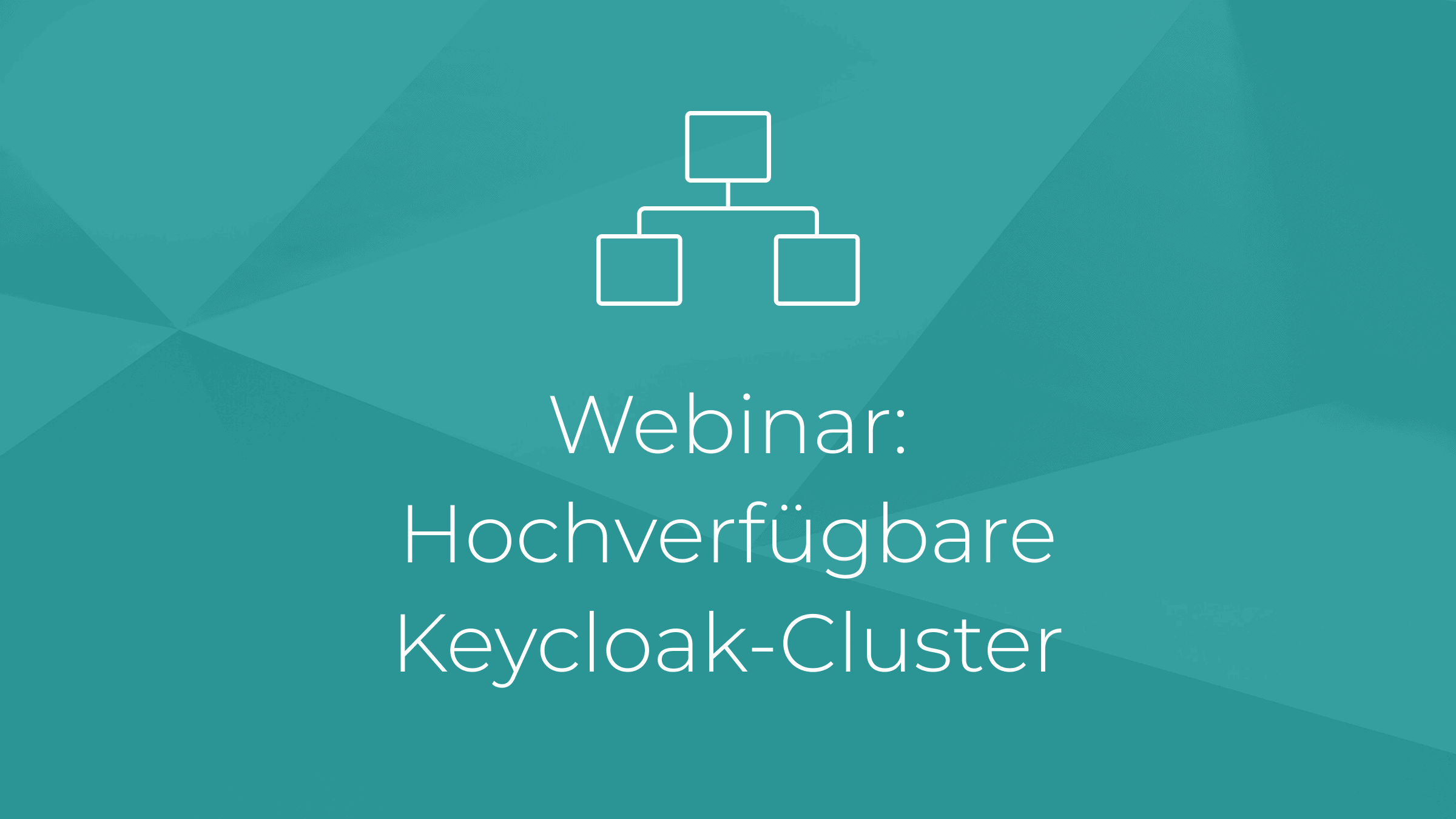 Webinar: Hochverfügbare Keycloak-Cluster