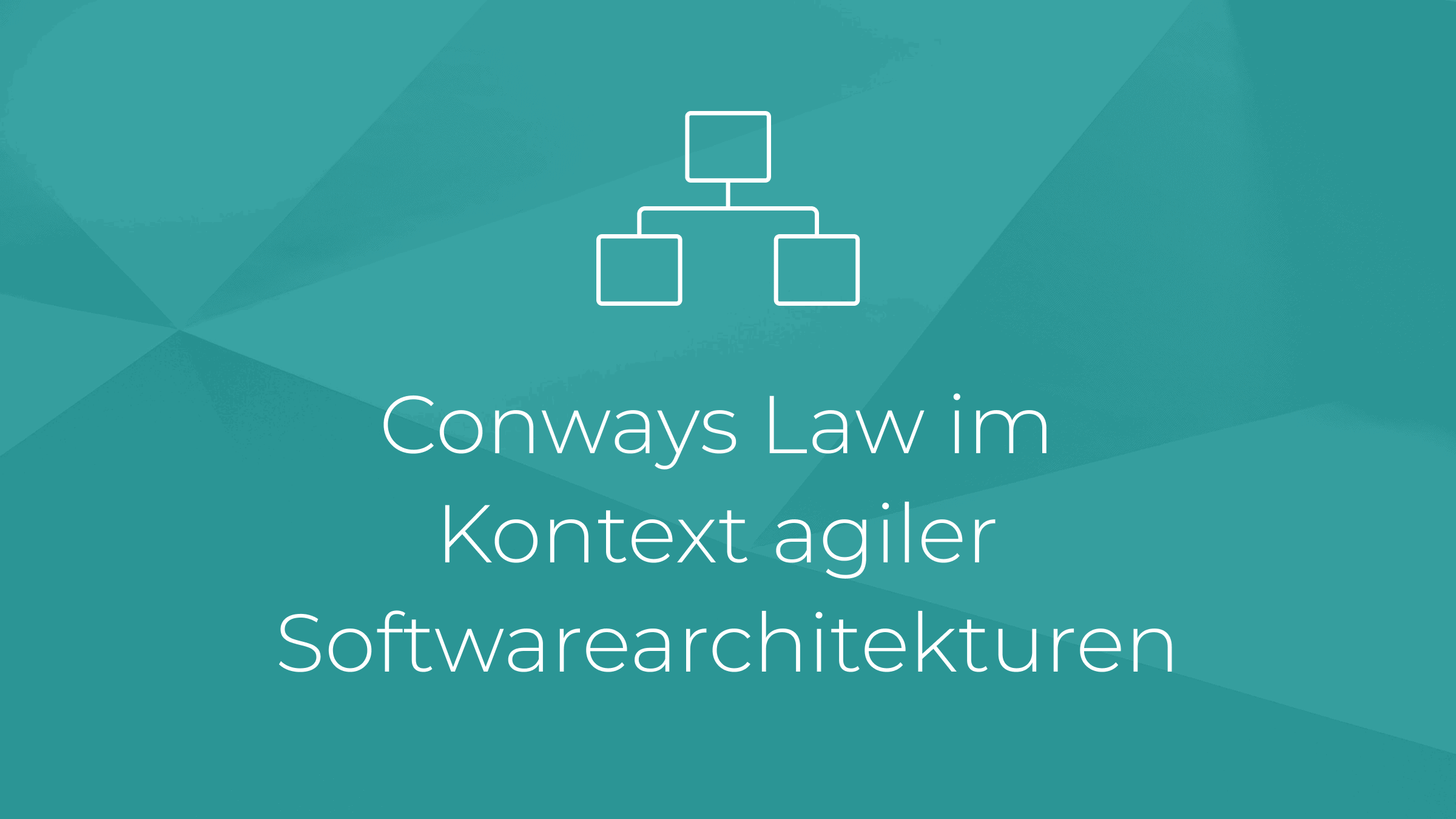 Conways Law im Kontext agiler Softwarearchitekturen