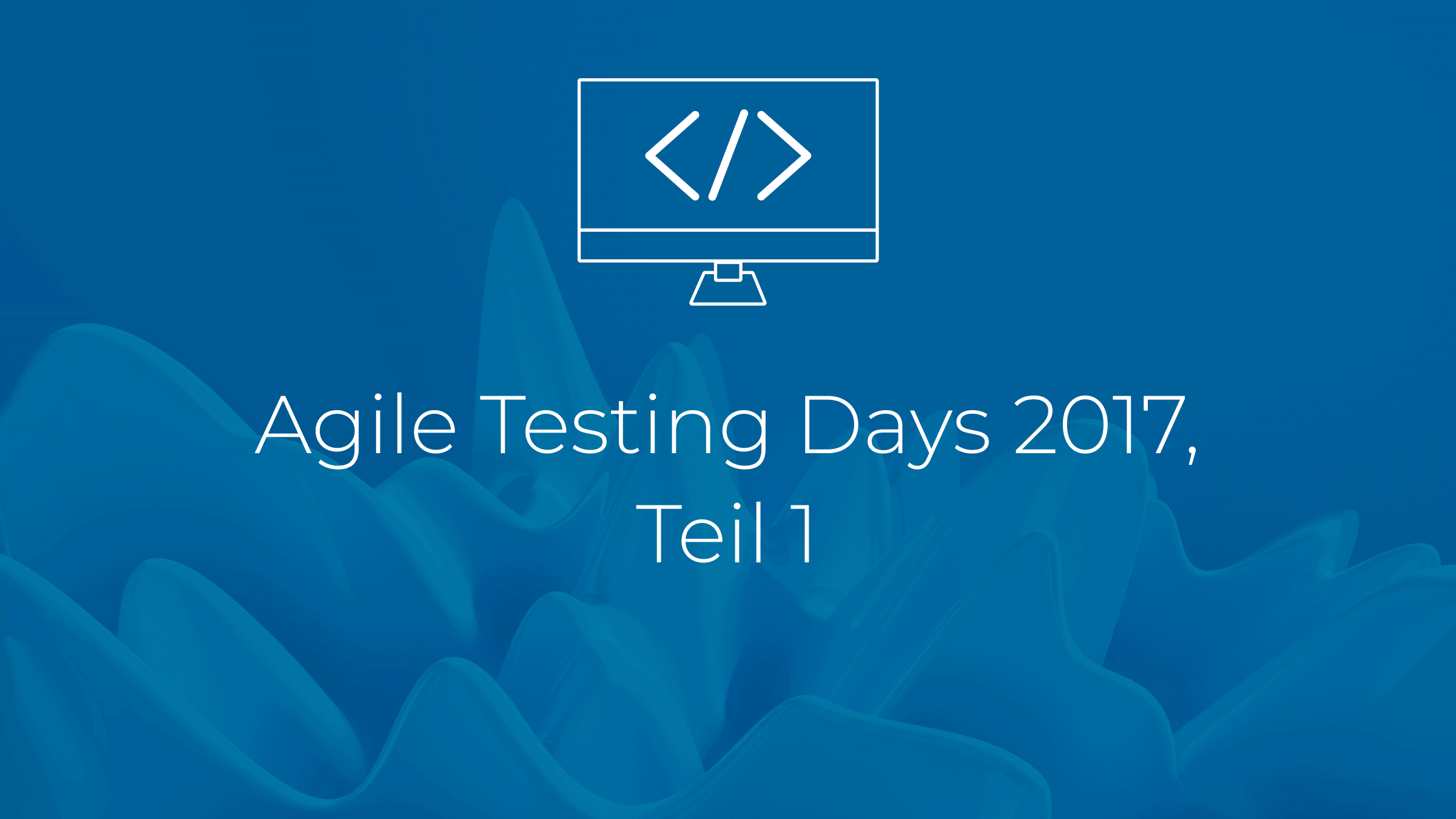 Agile Testing Days 2017, Teil 1