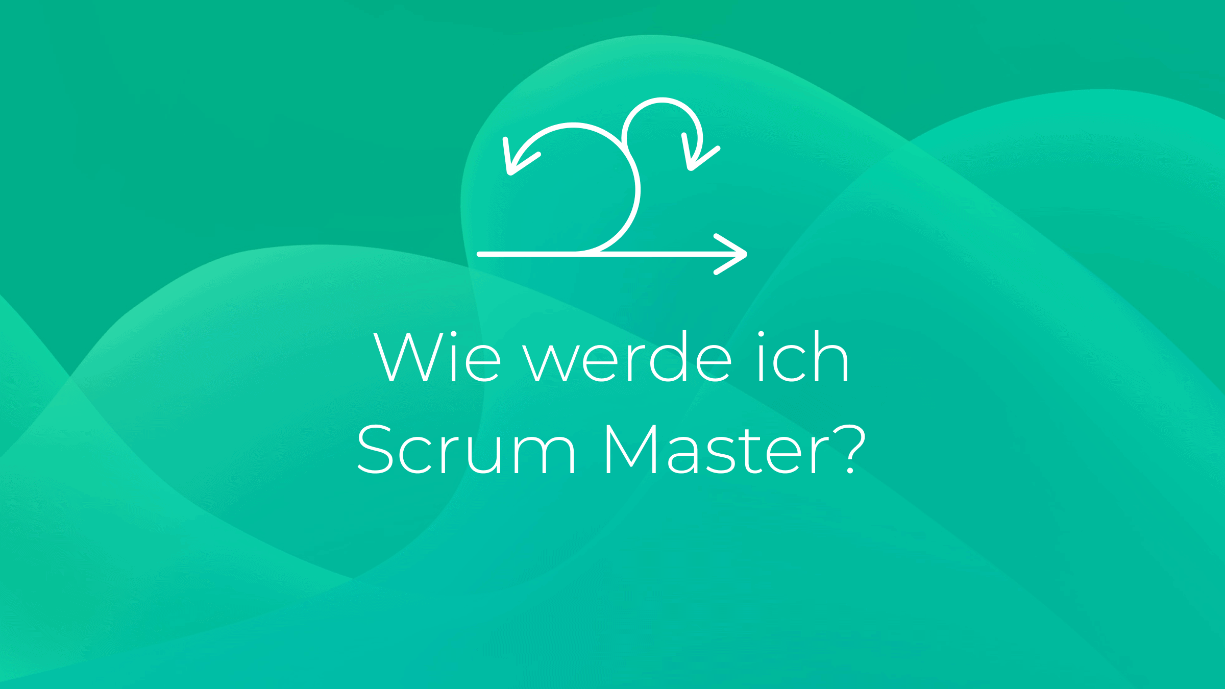 Wie werde ich Scrum Master?
