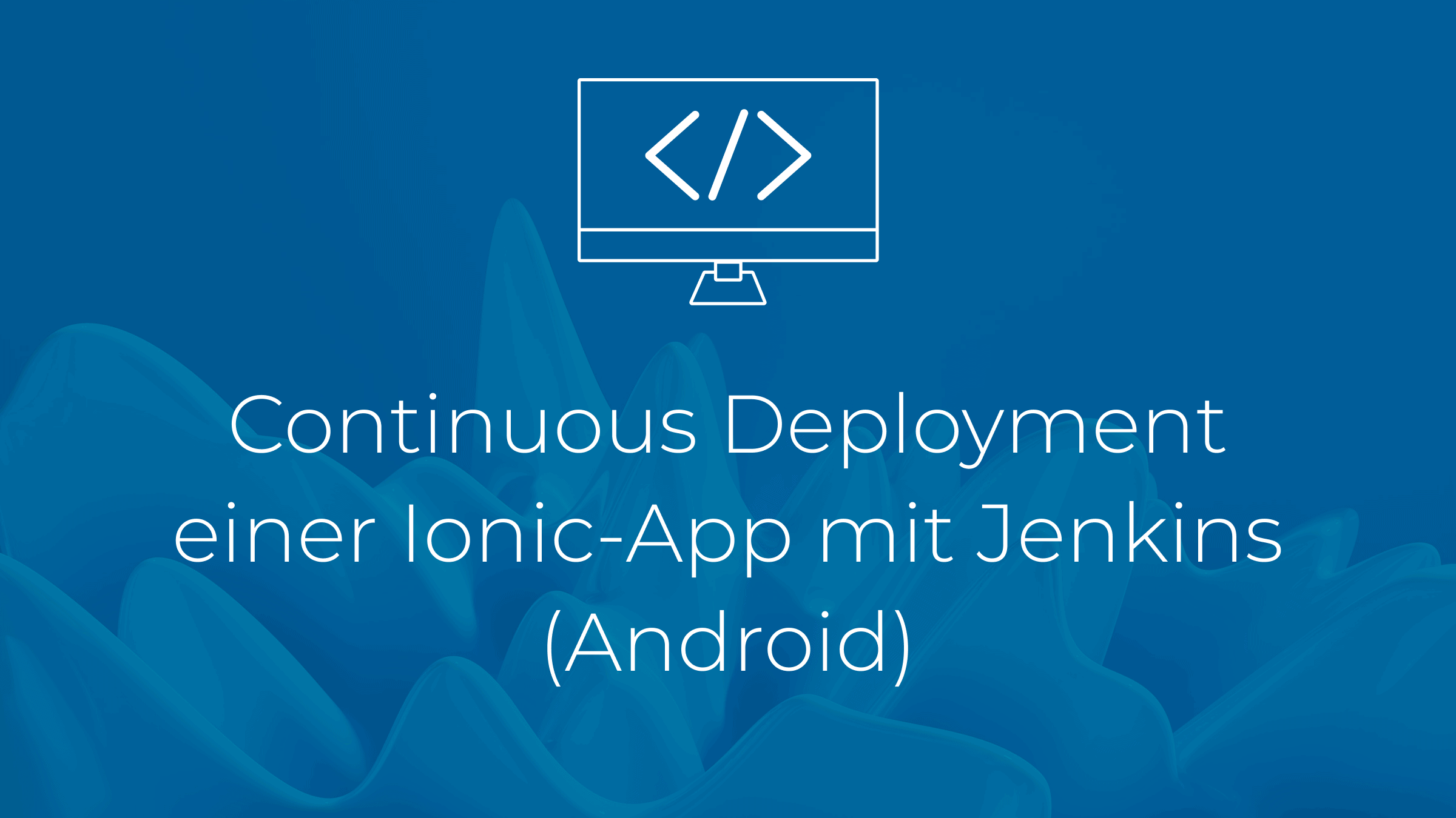 Continuous Deployment einer Ionic-App mit Jenkins (Android)